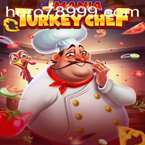 The Exciting World of JManiaTurkeyChef: HERO789's Culinary Adventure