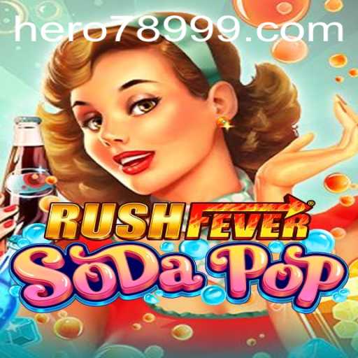RushFeverSodaPop: The Ultimate Gaming Experience with HERO789